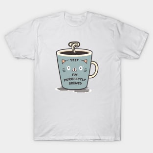 I'm purrfectly brewed T-Shirt